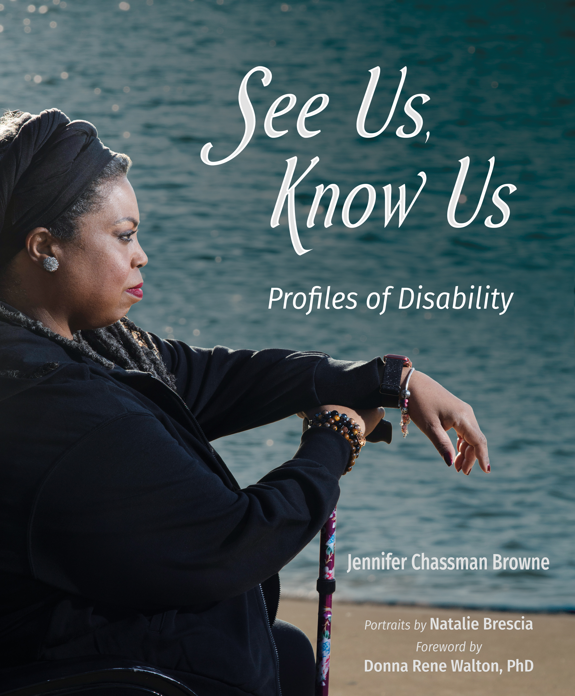Cover of 'See Us, Know Us: Profiles of Disability' by Jennifer Chassman Browne, showing a Black woman in profile resting her arm on a cane and looking out over water, with the title in white script over the water in the background.